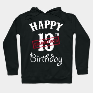 Happy 13th Quarantined Birthday Hoodie